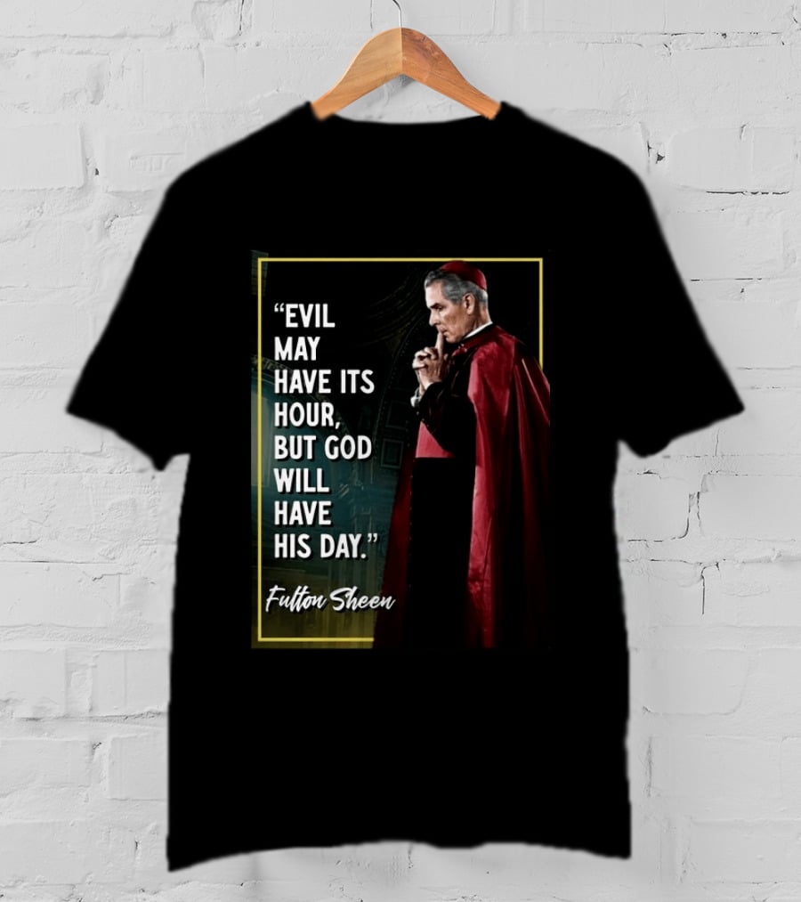 Evil May Have Its Hour But God Will Have His Day Fulton Sheen Red Robe Clerical Outfit T-Shirt