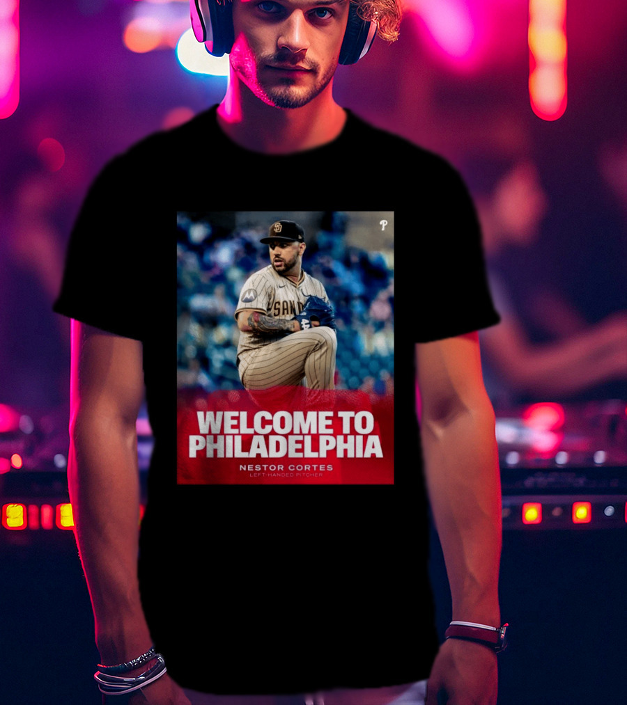 Welcome To Philadelphia Nestor Cortes San Diego Left Handed Pitcher T-Shirt