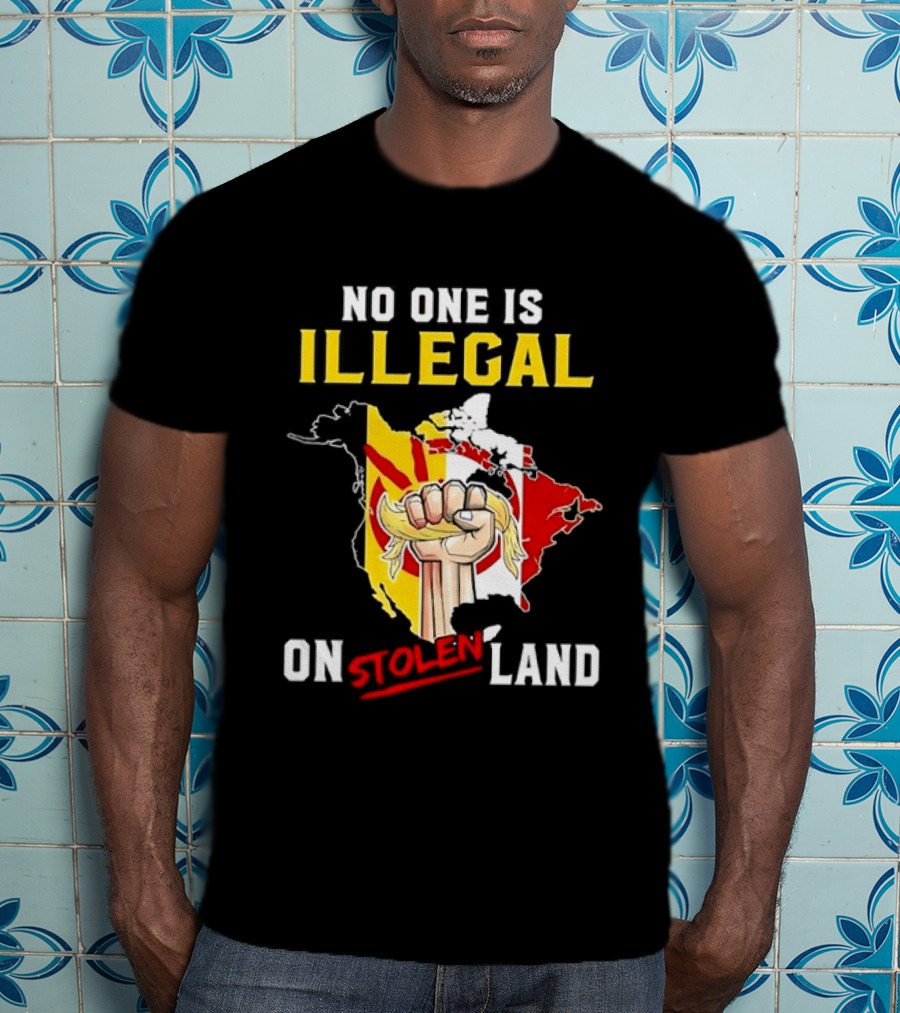 No One Is Illegal On Stolen Land North America Social Justice Fist Map T-Shirt