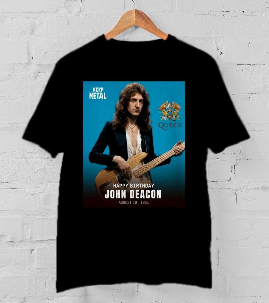 Keep Metal Queen Happy Birthday John Deacon August 19 1951 T-Shirt