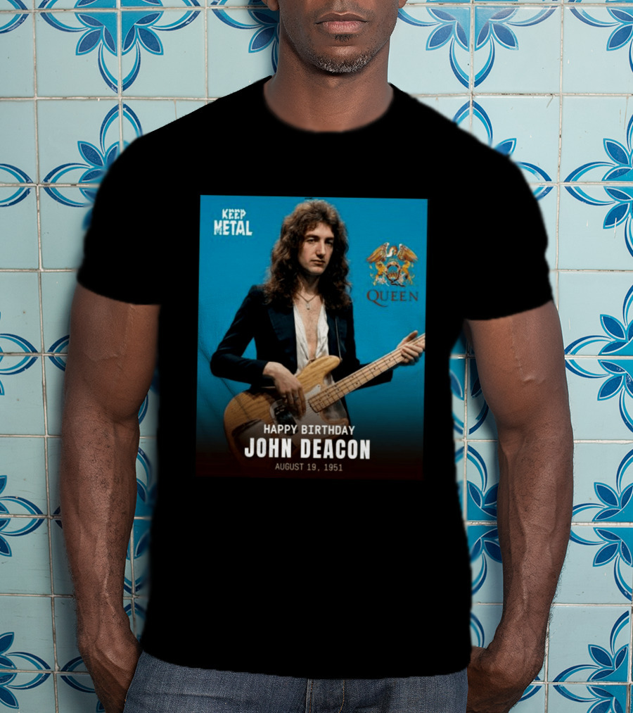 Keep Metal Queen Happy Birthday John Deacon August 19 1951 T-Shirt