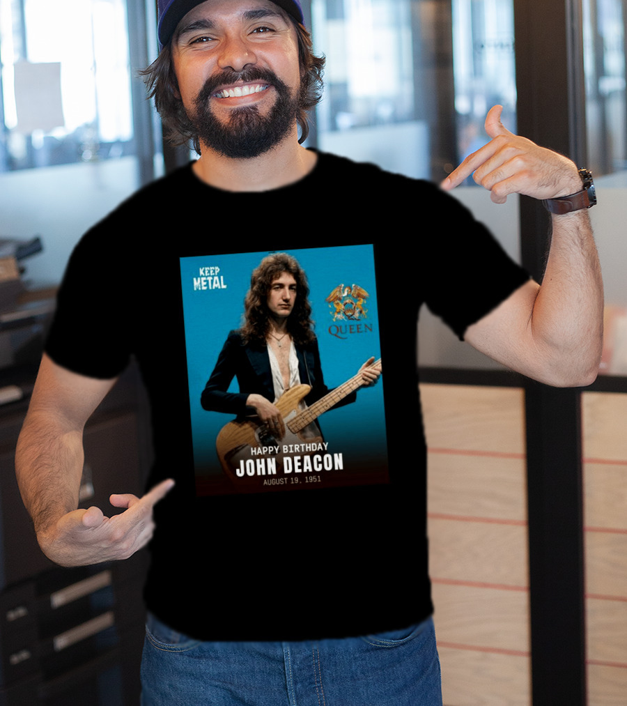 Keep Metal Queen Happy Birthday John Deacon August 19 1951 T-Shirt
