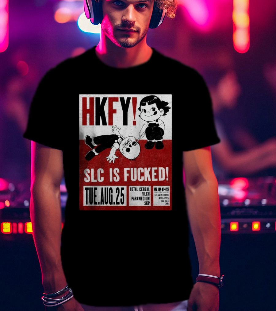 HKFY SLC Is Fucked Tue. AUG.25 Total Cereal Filch Paramecium SKP 9th & 9th Studios 7PM T-Shirt