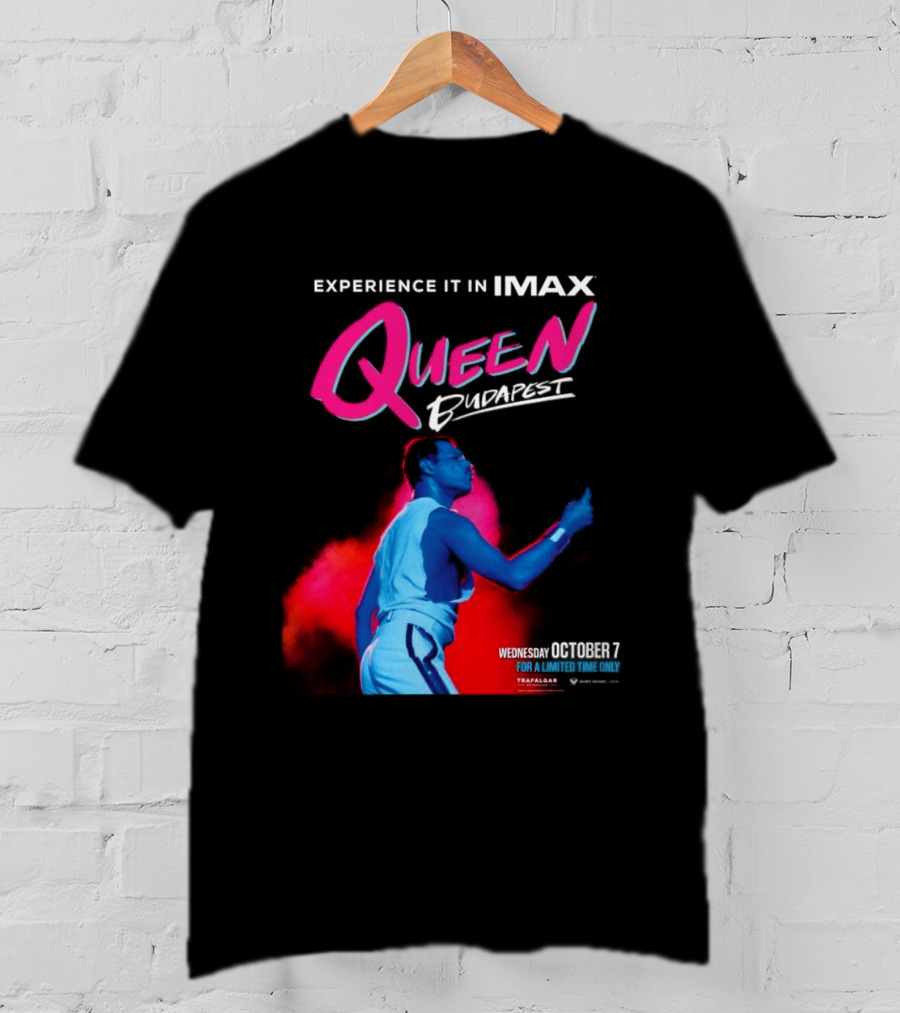 Experience Queen Budapest In IMAX Wednesday October 7 T-Shirt