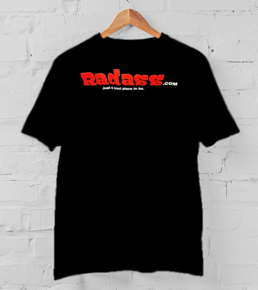 Radasscom Just A Place To Be Radass T-Shirt