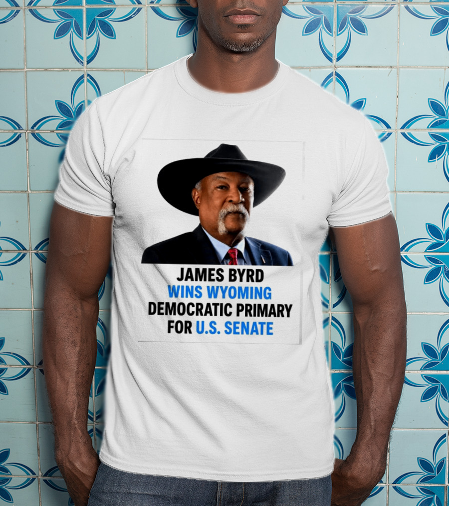 James Byrd Wins Wyoming Democratic Primary For U.S. Senate Campaign Success T-Shirt