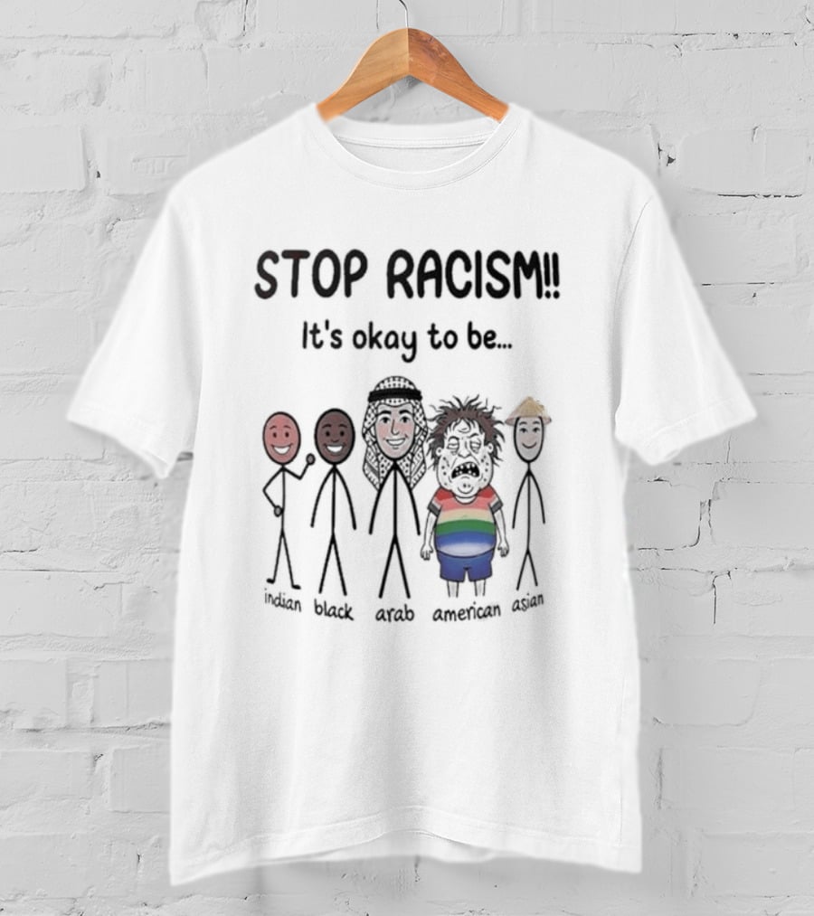 Stop Racism It's Okay To Be White Black Red Brown Rainbow T-Shirt