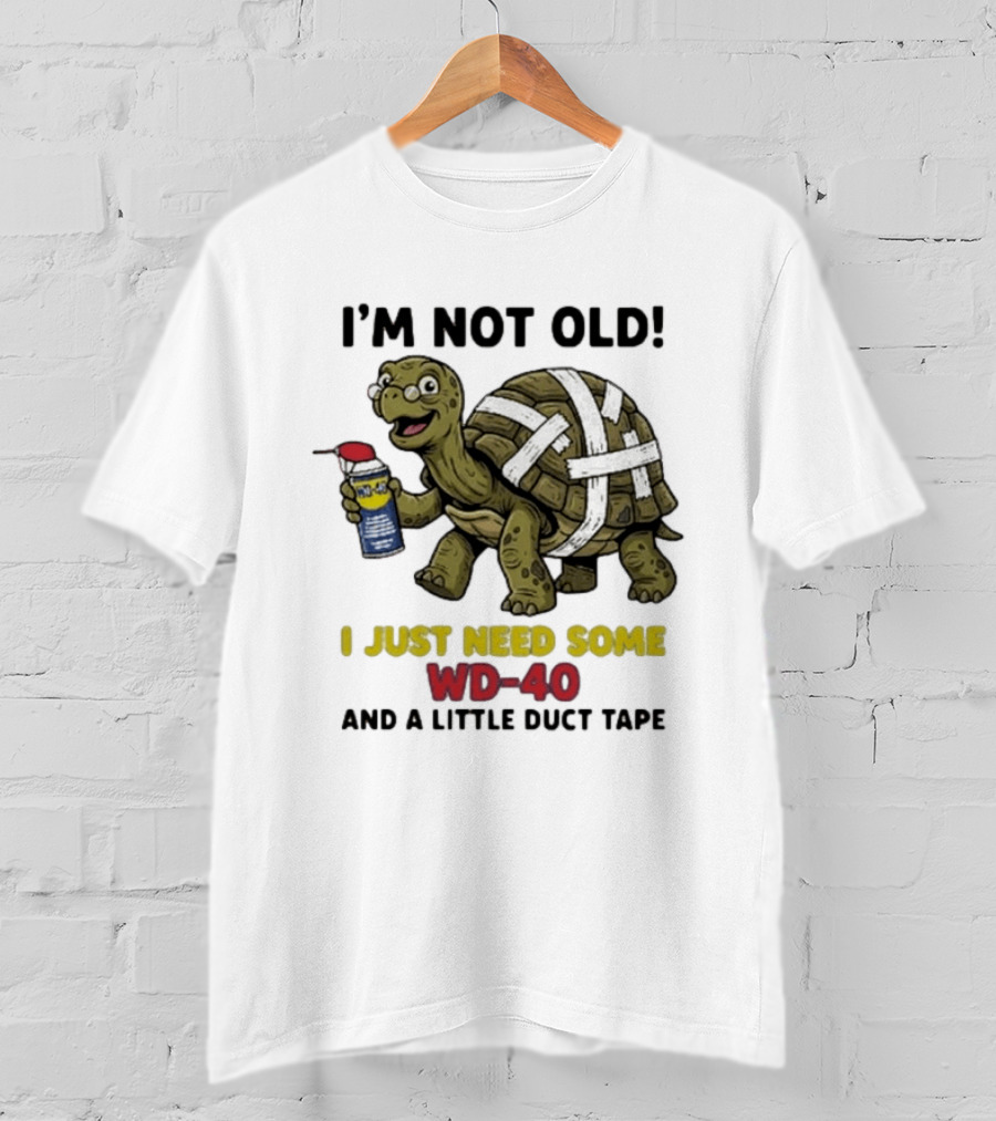 I'm Not Old Turtle WD 40 And Duct Tape Humor T-Shirt