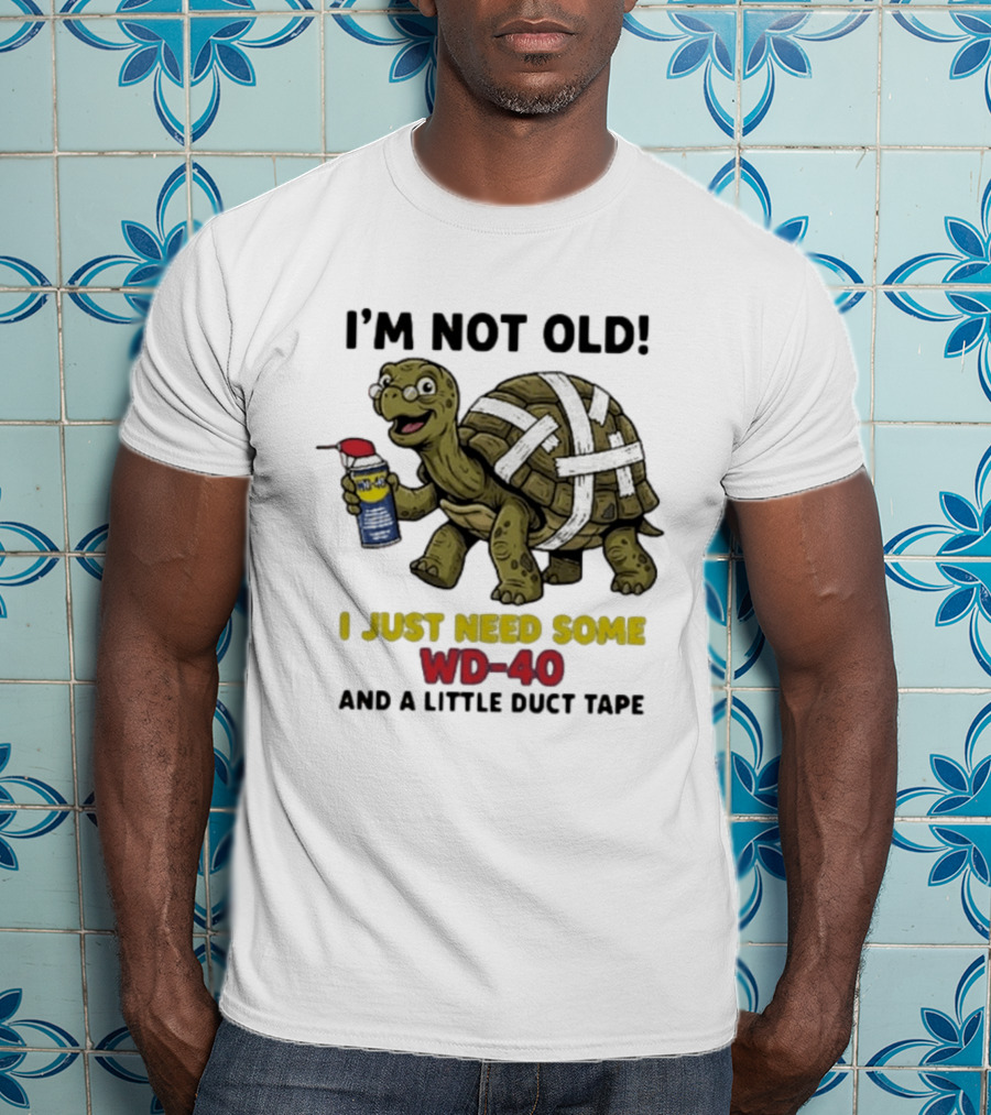 I'm Not Old Turtle WD 40 And Duct Tape Humor T-Shirt