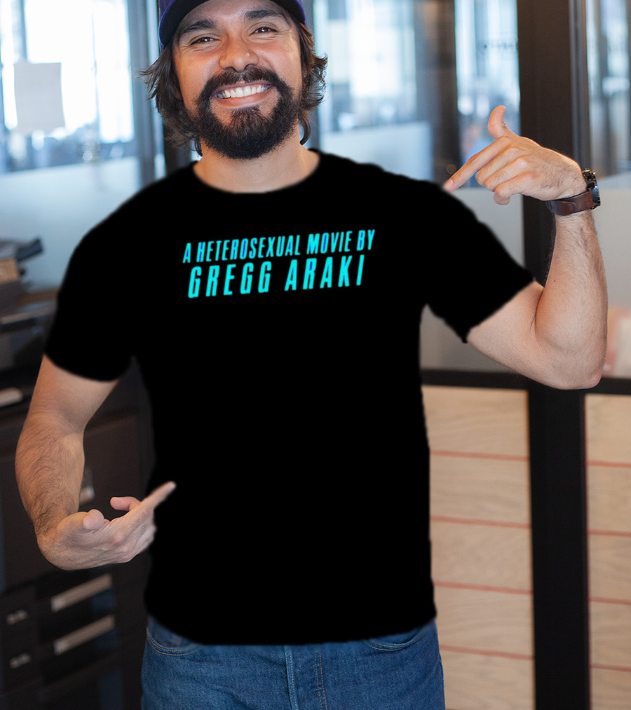 A Heterosexual Movie By Gregg Araki Independent Film T-Shirt