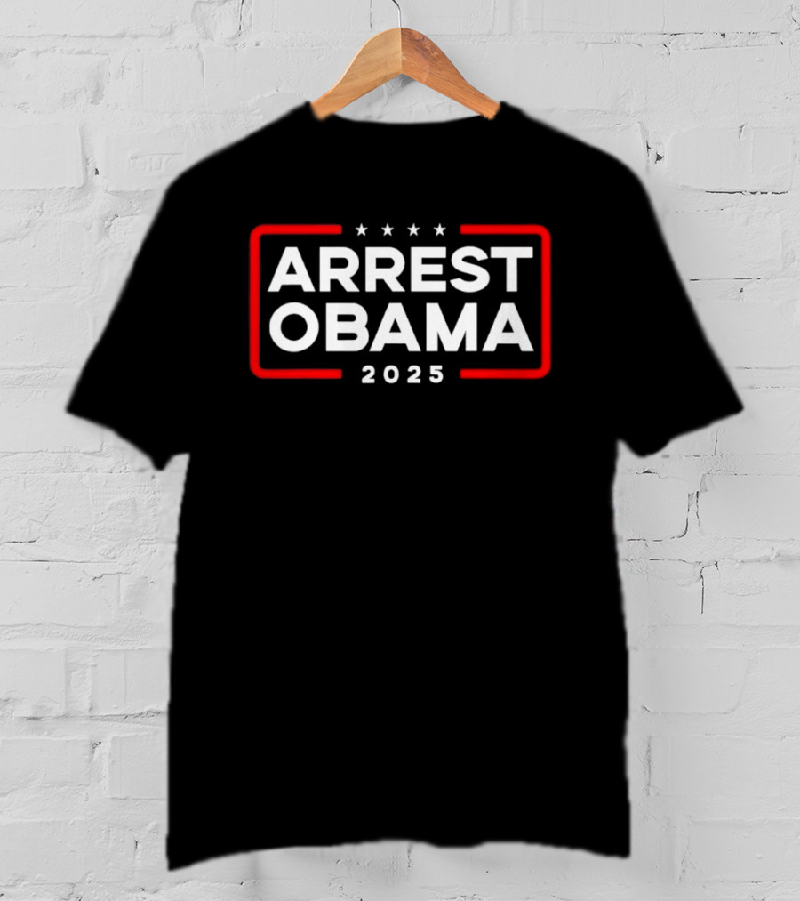 Arrest Obama 2025 Political Protest Four Stars Red Frame T-Shirt