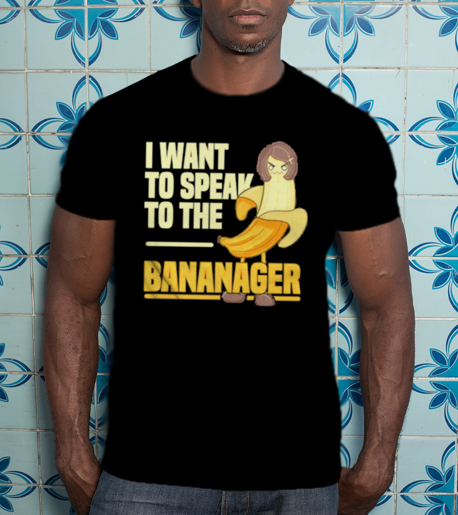 I Want To Speak To The Bananager Cartoon Banana T-Shirt