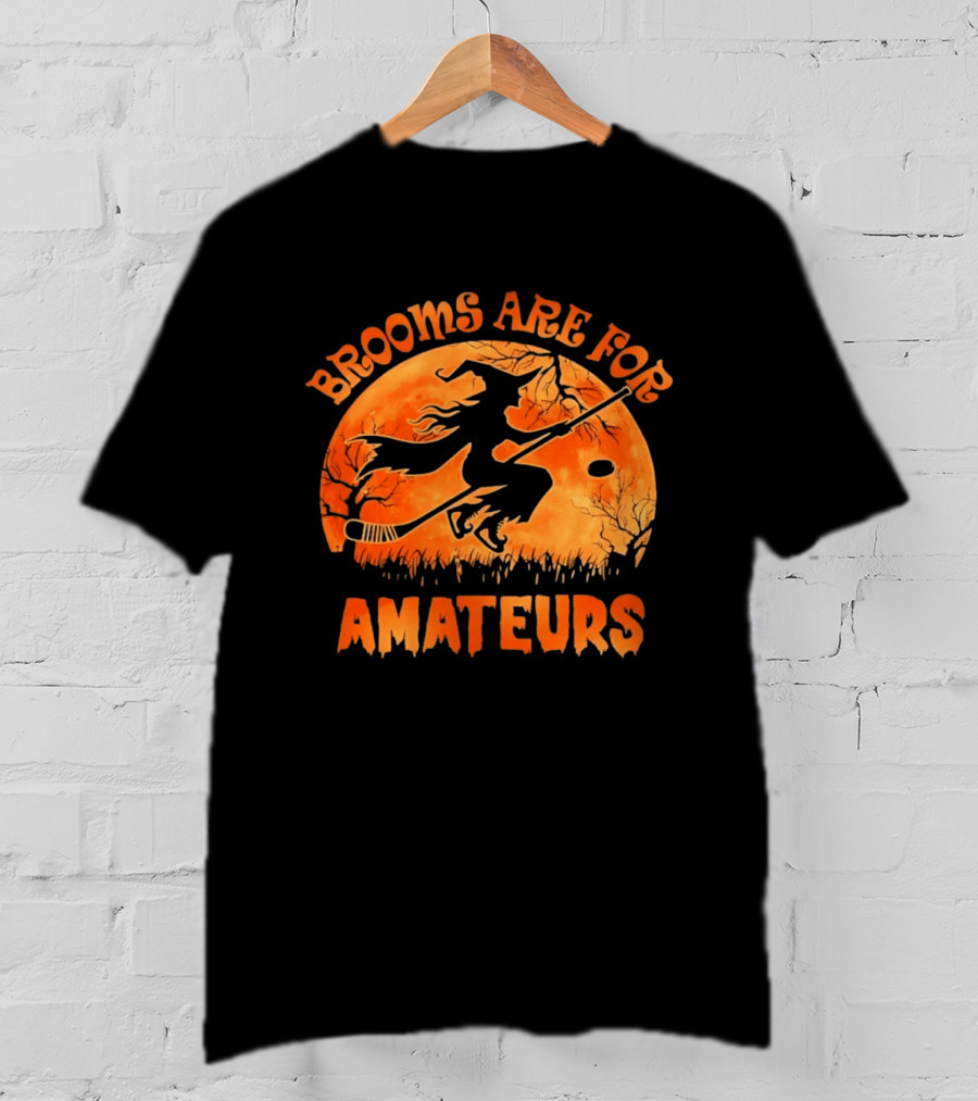 Brooms Are For Amateurs Hockey Witch Halloween T-Shirt
