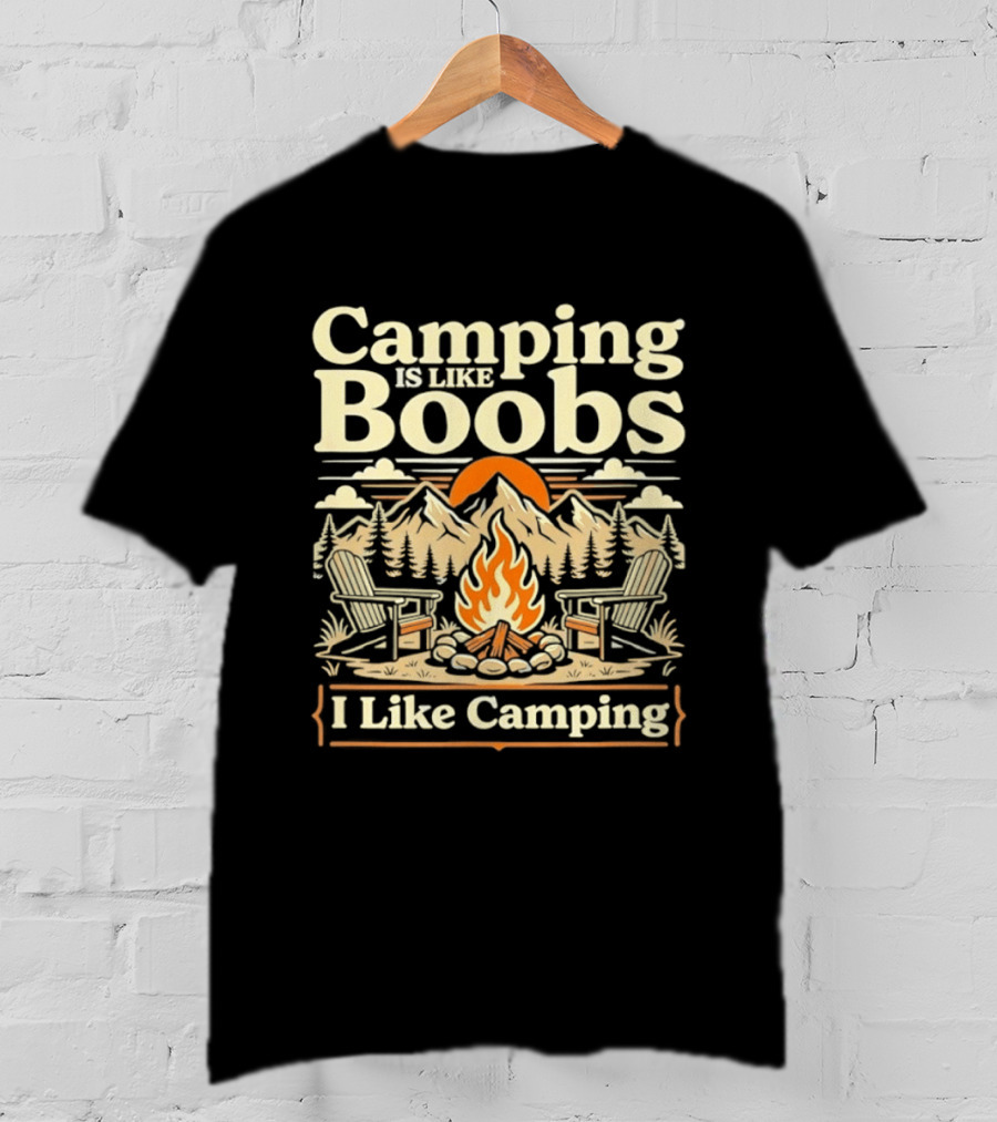Camping Is Like Boobs I Like Camping Campfire Sunset Mountains Scene T-Shirt