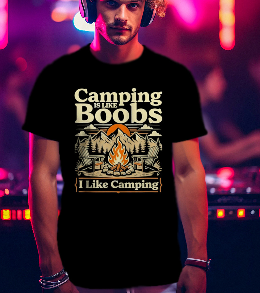 Camping Is Like Boobs I Like Camping Campfire Sunset Mountains Scene T-Shirt