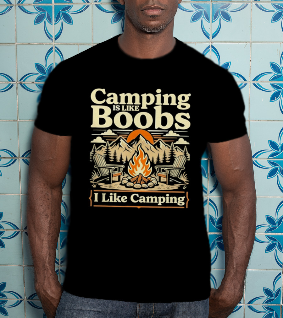 Camping Is Like Boobs I Like Camping Campfire Sunset Mountains Scene T-Shirt