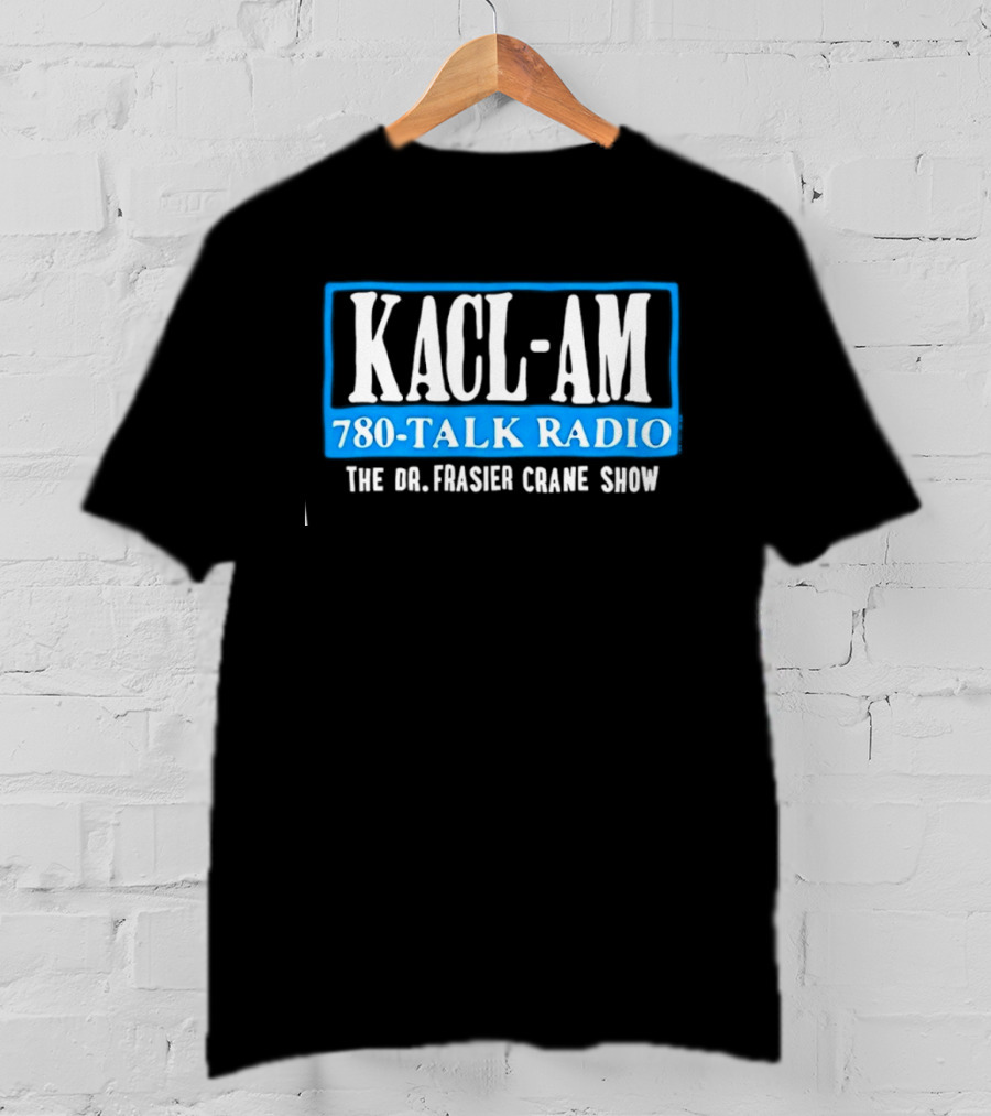 KACL AM 780 Talk Radio The Dr Frasier Crane Show T-Shirt