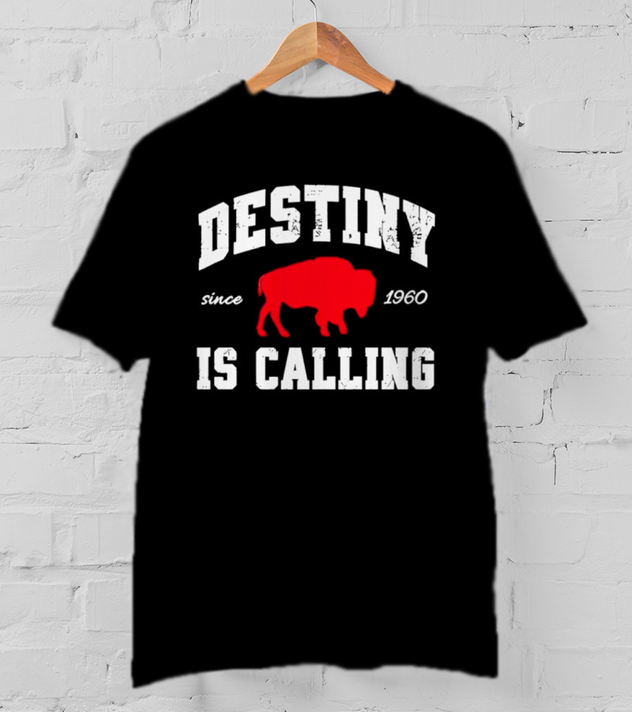 Buffalo Bills Destiny Is Calling Since 1960 Distressed T-Shirt