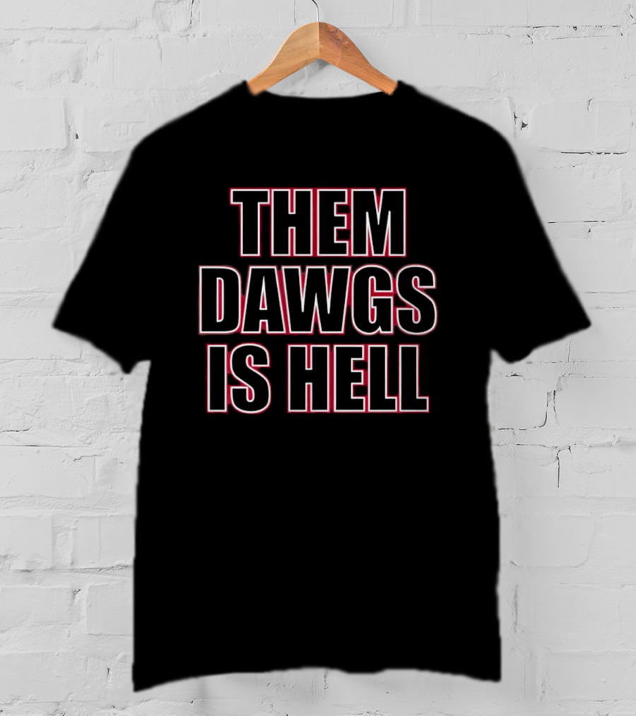 Georgia Bulldogs Them Dawgs Is Hell Football T-Shirt