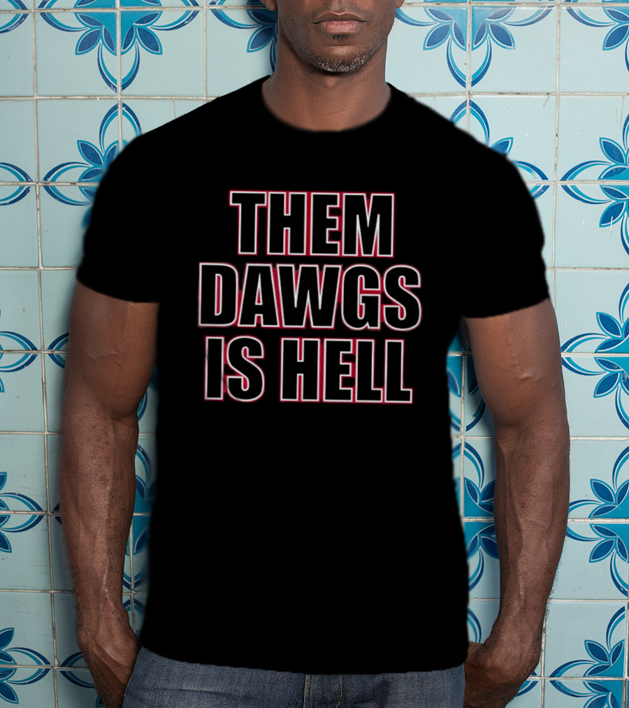 Georgia Bulldogs Them Dawgs Is Hell Football T-Shirt