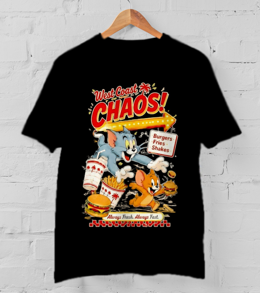 West Coast Chaos Tom And Jerry Burgers Fries Shakes Always T-Shirt