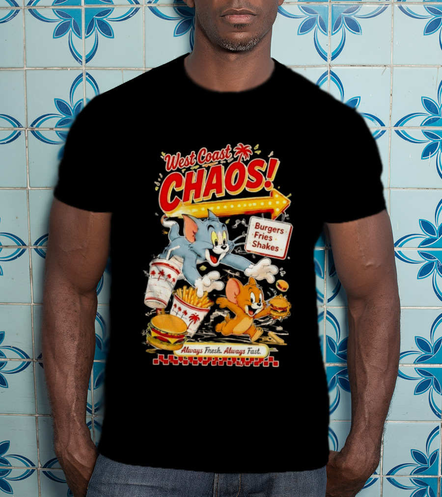 West Coast Chaos Tom And Jerry Burgers Fries Shakes Always T-Shirt