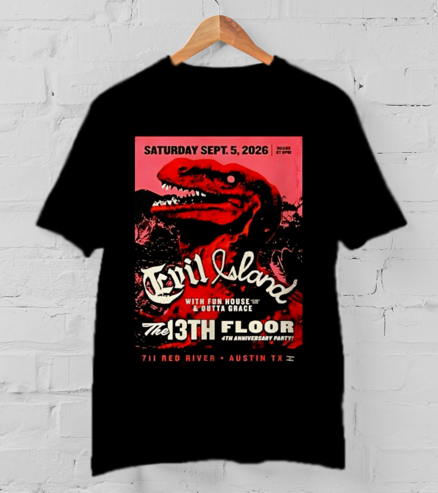 Saturday Sept. 5 2026 Evil Island With Fun House Outta Grace 13th Floor Austin TX Anniversary Party T-Shirt