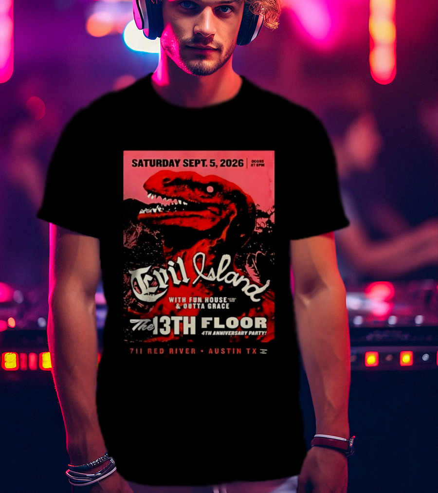 Saturday Sept. 5 2026 Evil Island With Fun House Outta Grace 13th Floor Austin TX Anniversary Party T-Shirt