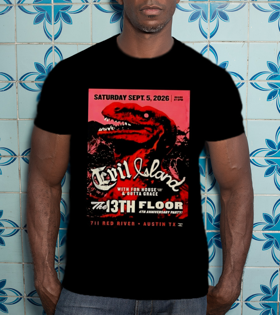 Saturday Sept. 5 2026 Evil Island With Fun House Outta Grace 13th Floor Austin TX Anniversary Party T-Shirt