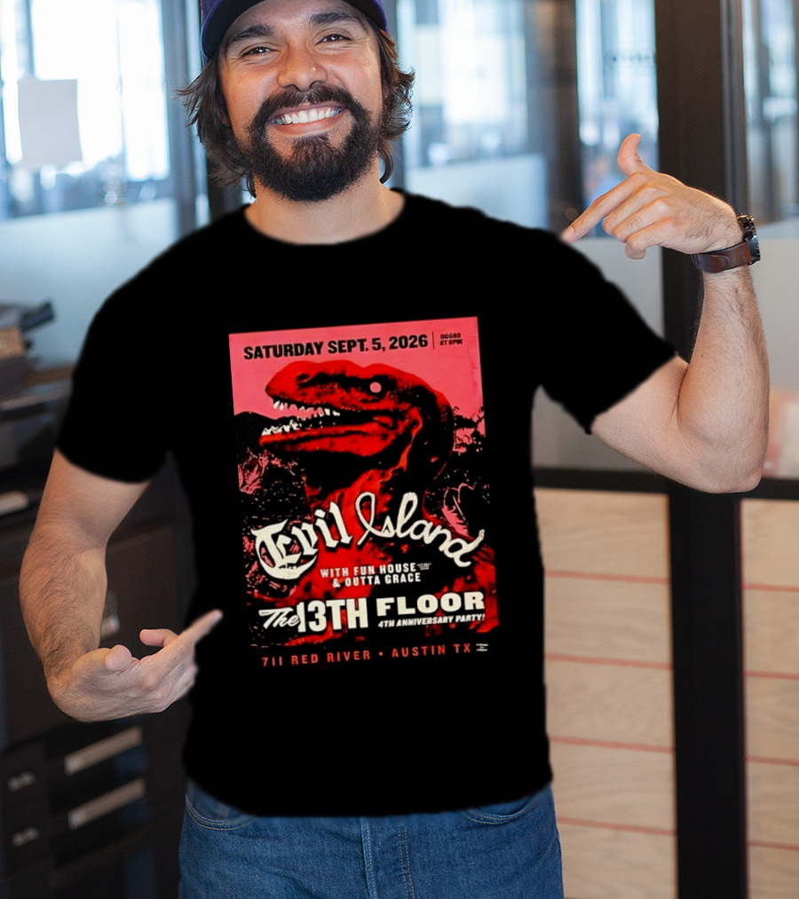Saturday Sept. 5 2026 Evil Island With Fun House Outta Grace 13th Floor Austin TX Anniversary Party T-Shirt