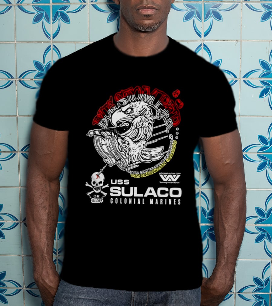 USS Sulaco Colonial Marines Bug Stomper We Endanger Species Weyland Yutani Corp Skull T-Shirt