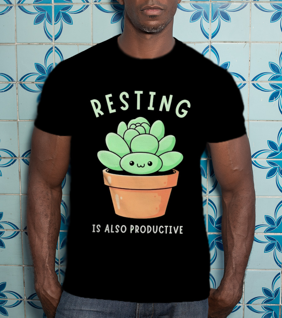 Resting Is Also Productive Cute Succulent Plant T-Shirt