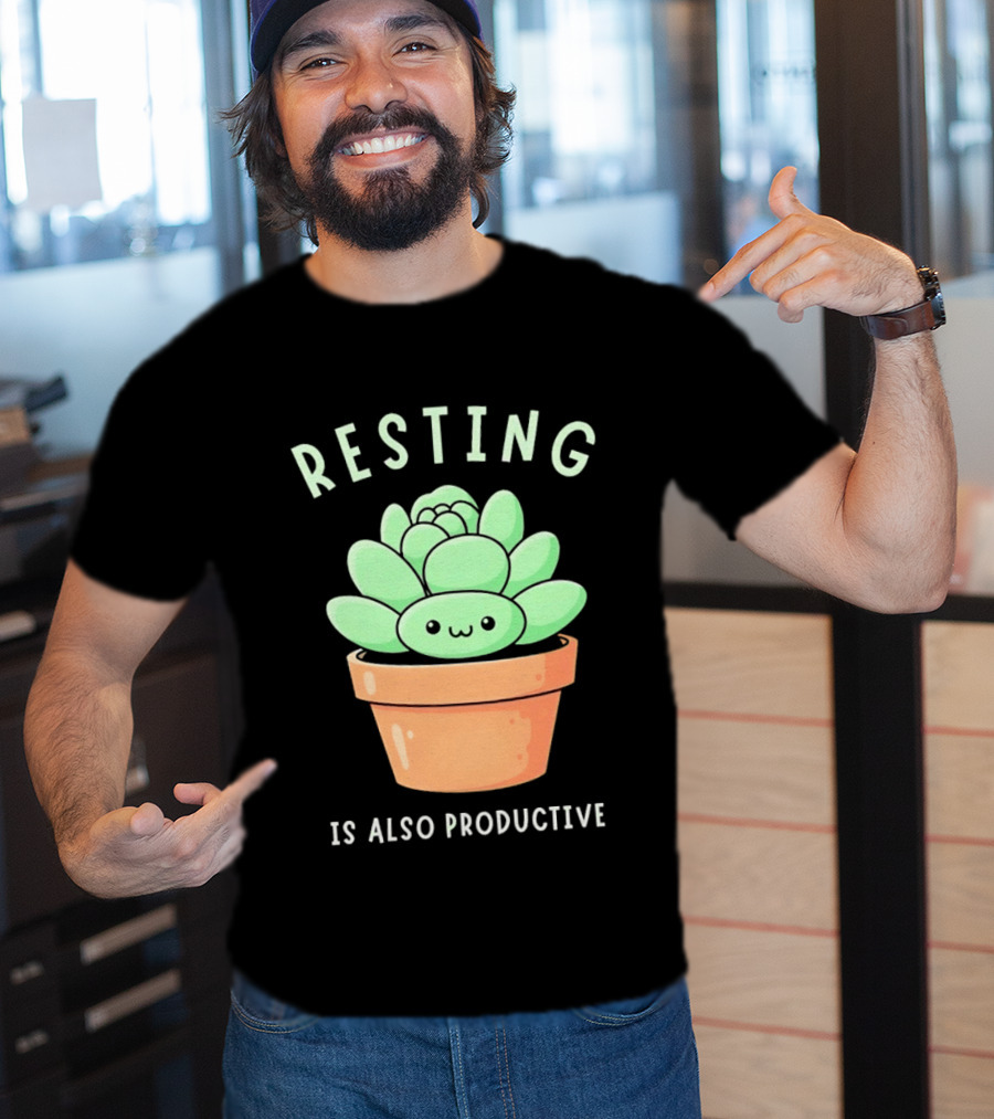 Resting Is Also Productive Cute Succulent Plant T-Shirt