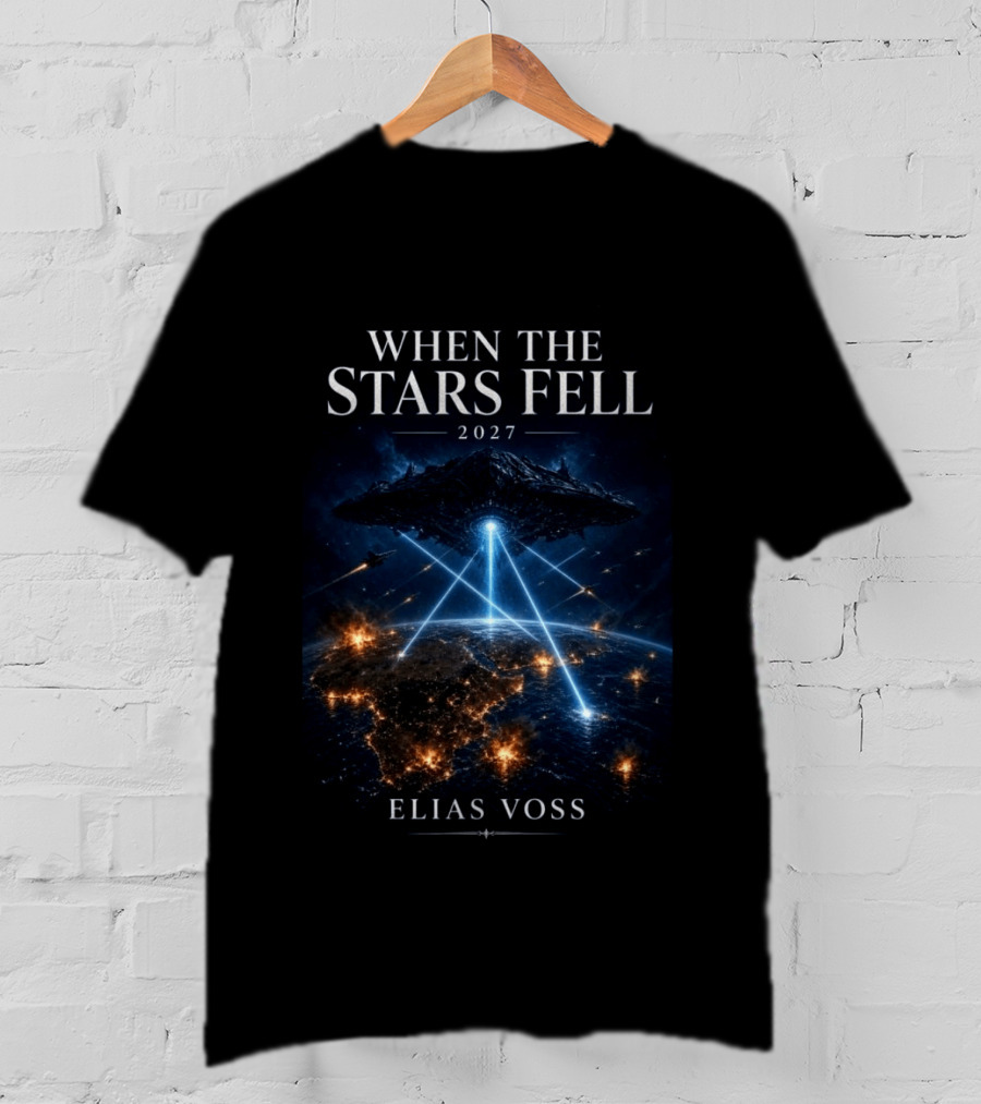 When The Stars Fell 2027 Alien Invasion Elias Voss Spaceship Earth Attack T-Shirt