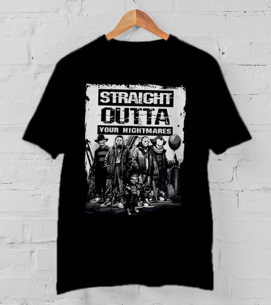 Straight Outta Your Nightmares Freddy Krueger Ghostface Jason Voorhees Chucky Pennywise T-Shirt
