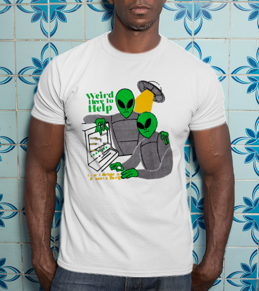 Weird Here To Help Alien Computer UFO T-Shirt