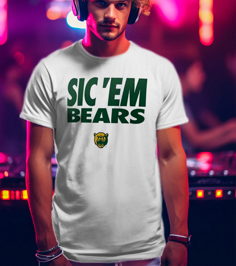 Sic 'Em Bears Baylor University Sports Team T-Shirt