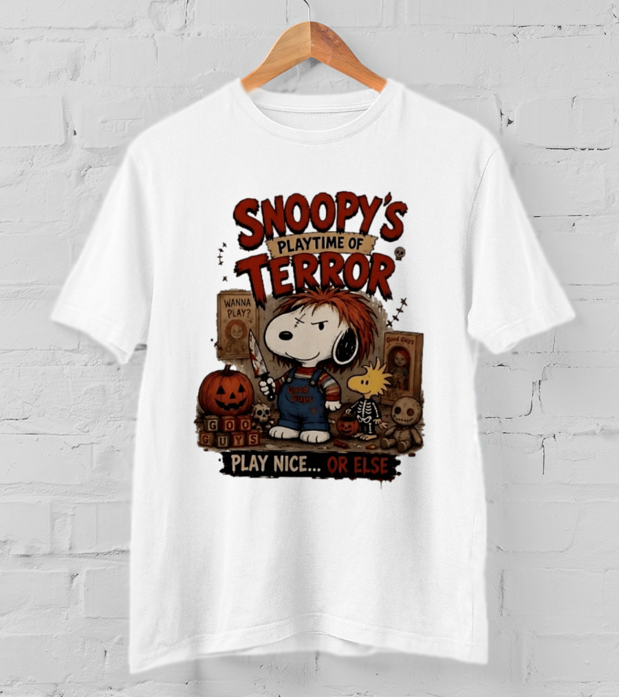Snoopy's Playtime Of Terror Good Guys Wanna Play Nice Or Else T-Shirt