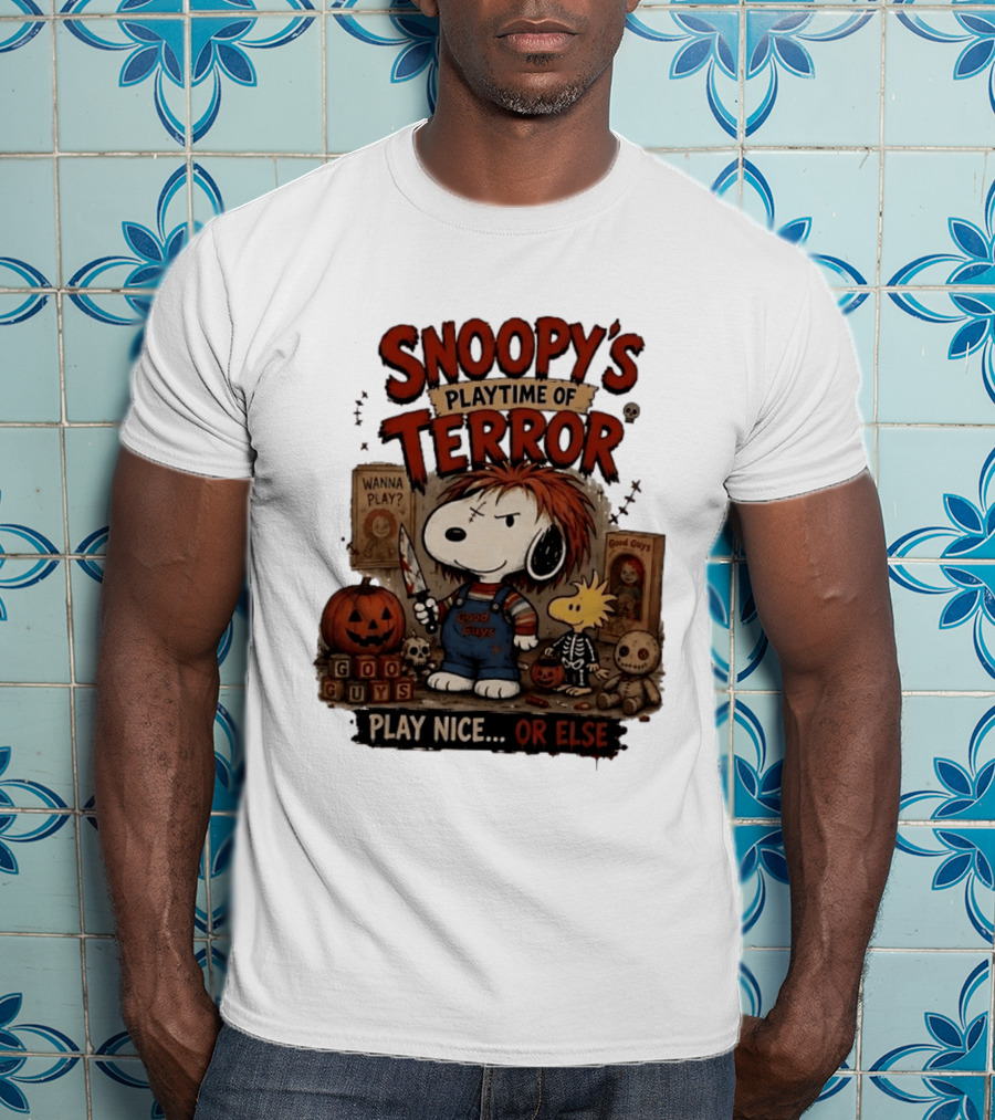 Snoopy's Playtime Of Terror Good Guys Wanna Play Nice Or Else T-Shirt