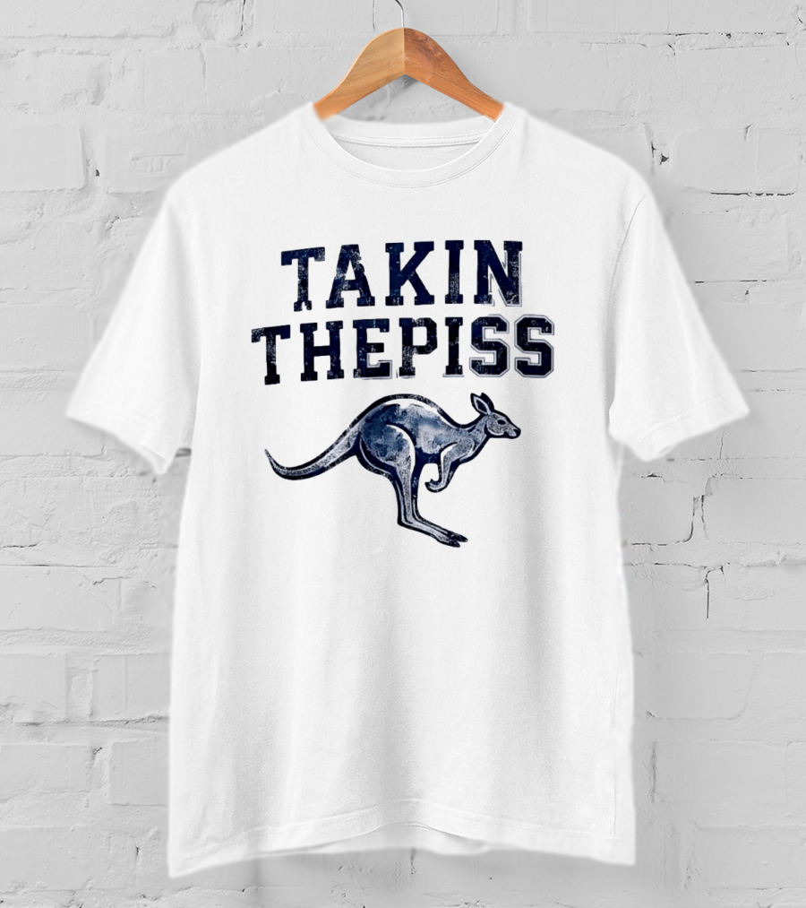 Takin The Piss Kangaroo Australian Slang Humor T-Shirt