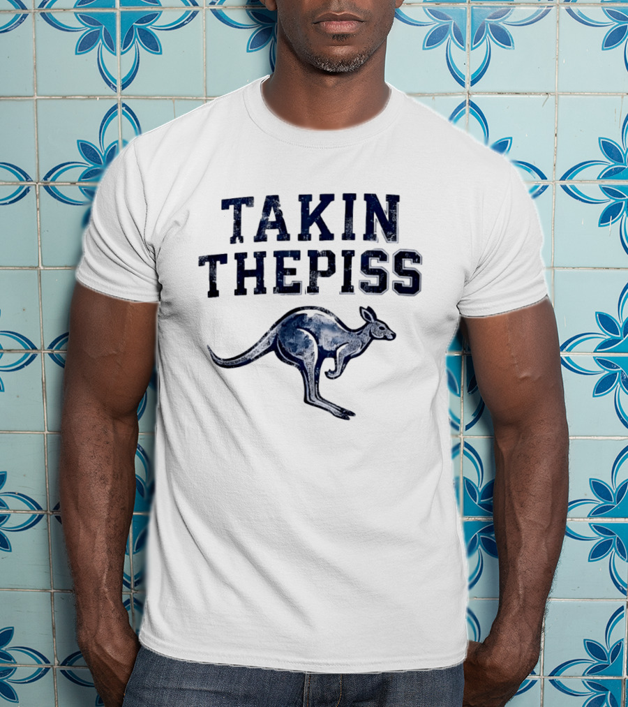 Takin The Piss Kangaroo Australian Slang Humor T-Shirt