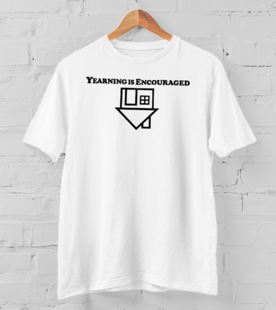 Yearning Is Encouraged The Neighbourhood House T-Shirt