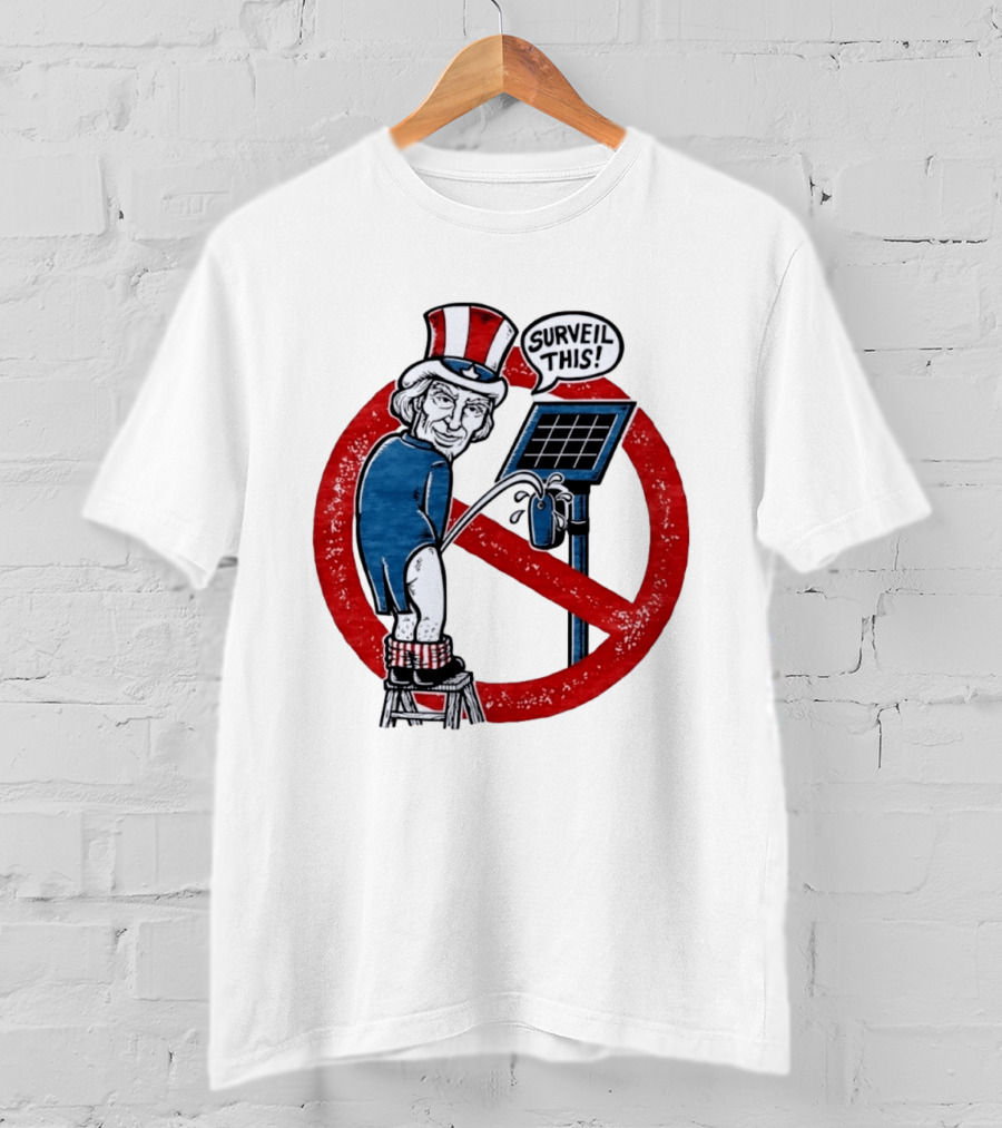 Uncle Sam Surveil This Anti Surveillance Political T-Shirt