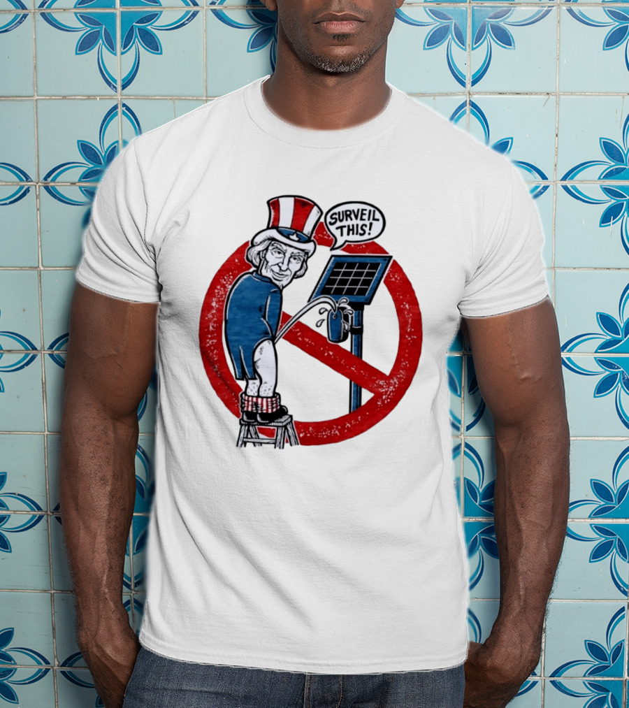 Uncle Sam Surveil This Anti Surveillance Political T-Shirt