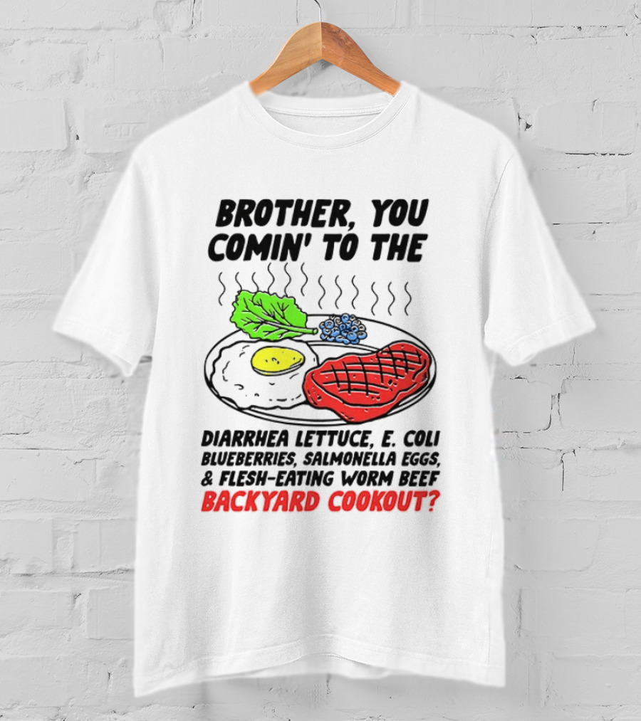 Brother You Comin’ To The Backyard Cookout T-Shirt