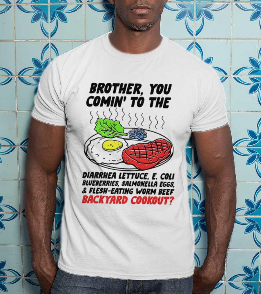 Brother You Comin’ To The Backyard Cookout T-Shirt