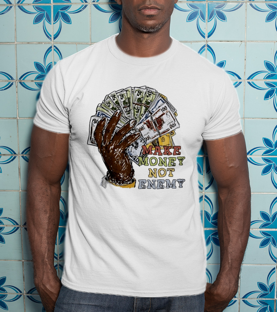 Make Money Not Enemy Cash Hand Hustle Wealth T-Shirt
