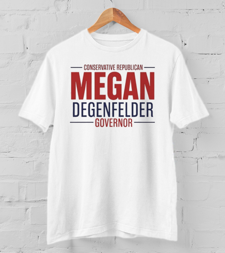Conservative Republican Megan Degenfelder For Governor T-Shirt