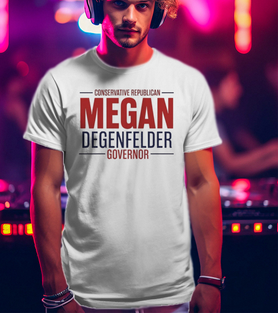Conservative Republican Megan Degenfelder For Governor T-Shirt