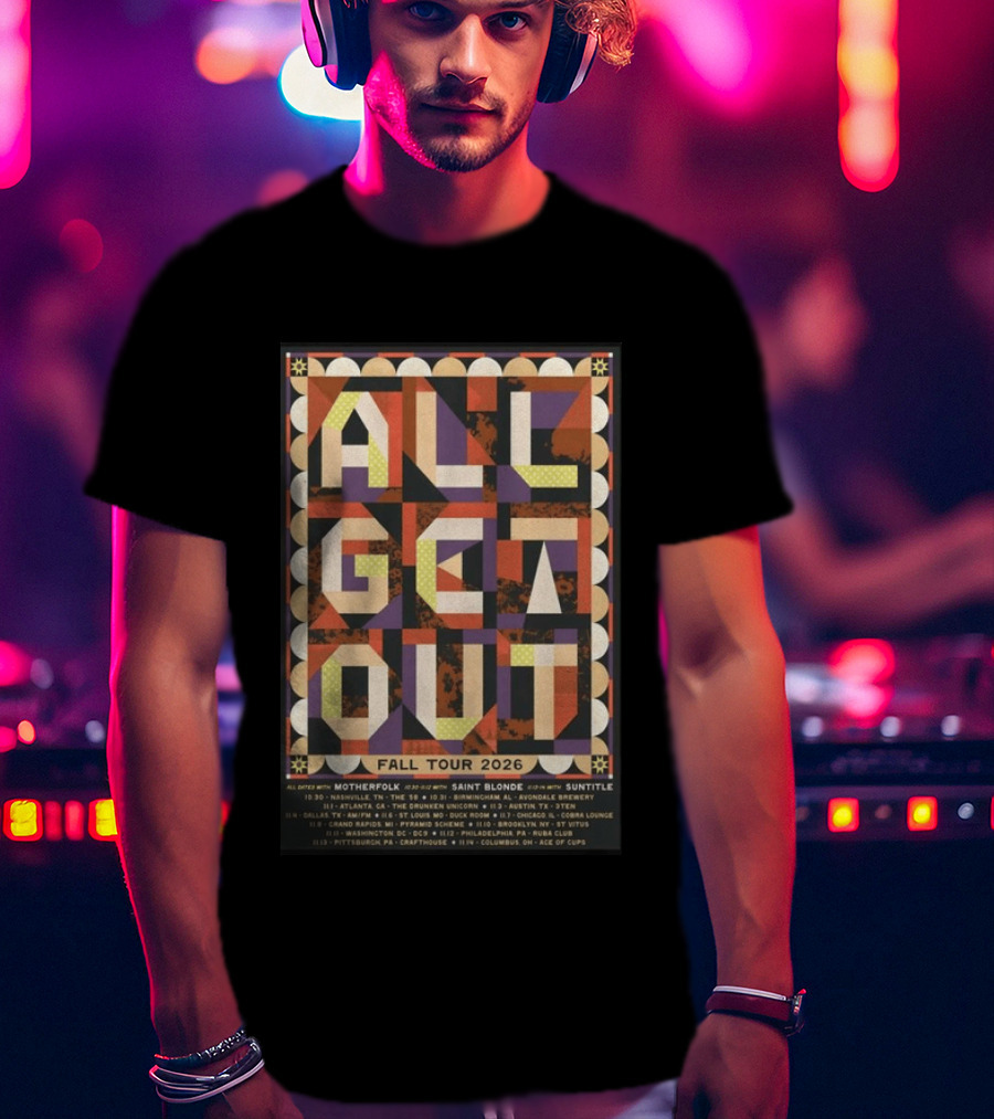 All Get Out Fall Tour 2026 With Motherfolk Saint Blonde And Suntilte Concert Dates And Venues T-Shirt